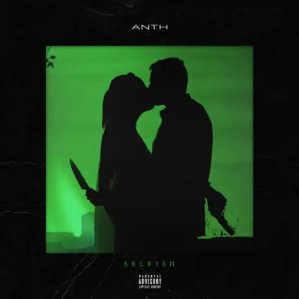 Anth - Selfish (ft. Conor Maynard)